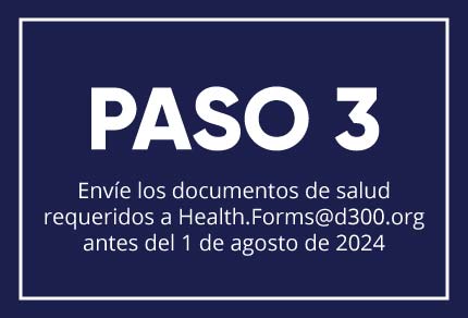 Paso 3: Envíe los documentos de salud requeridos a Health.Forms@d300.org antes del 1 de agosto de 2024